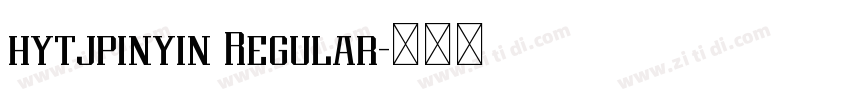 hytjpinyin Regular字体转换 hytjpinyin Regular字体转换